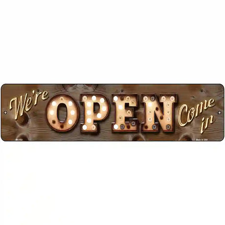 Were Open Come In Bulb Lettering Novelty Metal Street Sign 12" x 3" (MK)