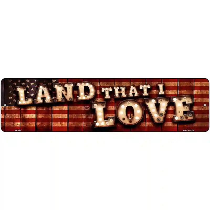 Land That I Love Bulb Lettering American Flag Novelty Metal Street Sign 12" x 3" (MK)