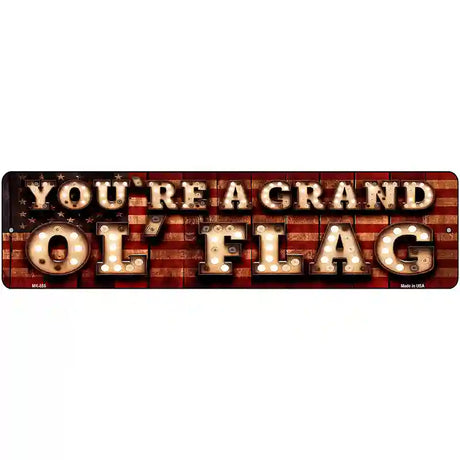 Youre A Grand Ol Flag Bulb Lettering American Flag Novelty Metal Street Sign 12" x 3" (MK)