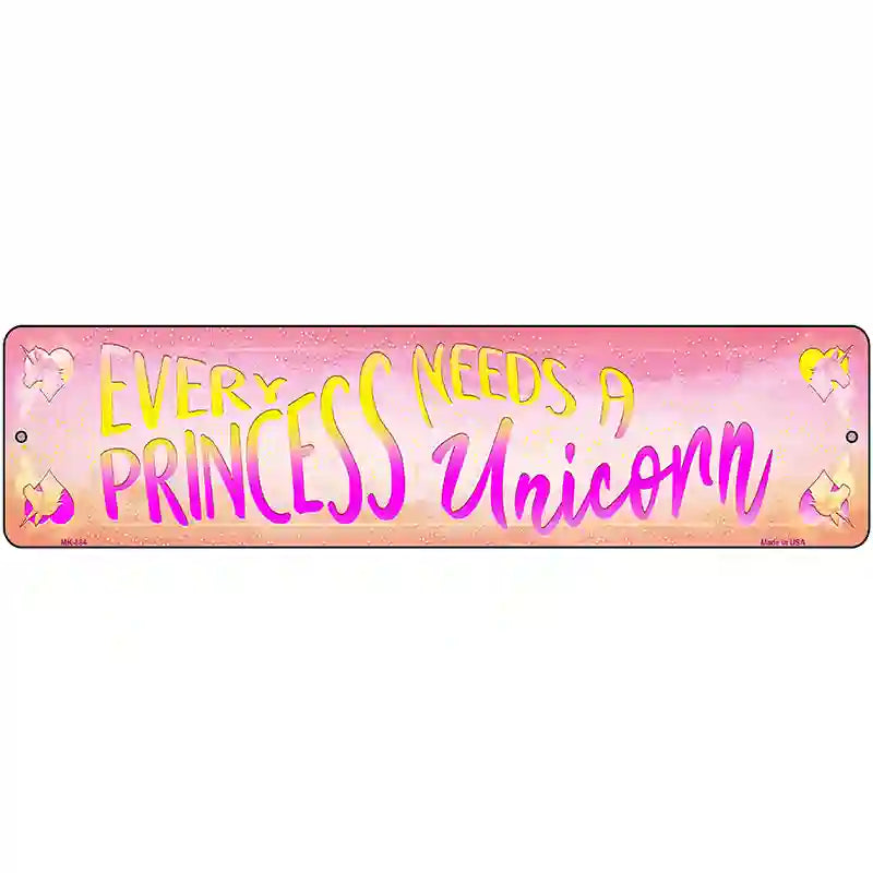 Princess Needs A Unicorn Novelty Metal Street Sign 12" x 3" (MK)