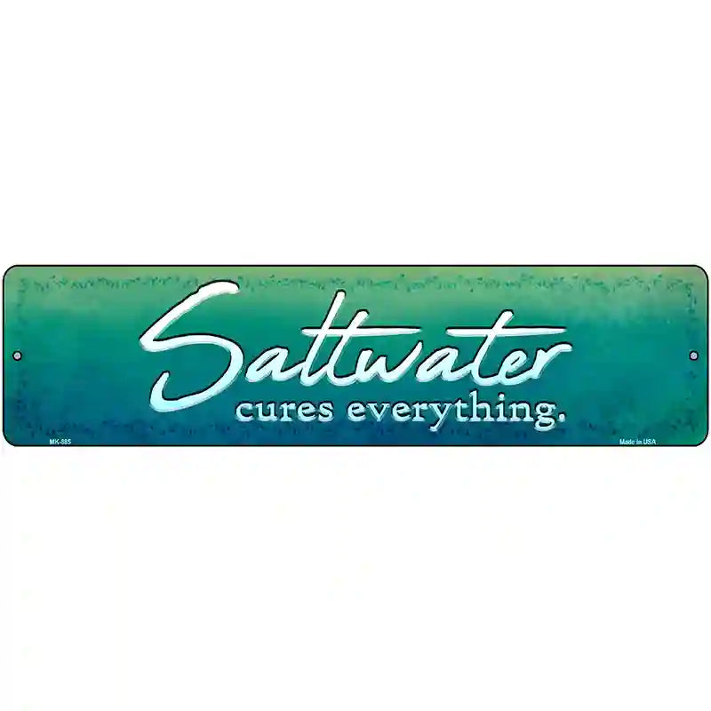 Saltwater Cures Everything Novelty Metal Street Sign 12" x 3" (MK)