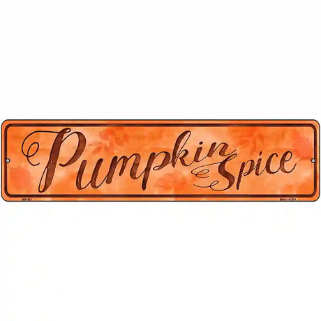 Pumpkin Spice Novelty Metal Street Sign 12" x 3" (MK)