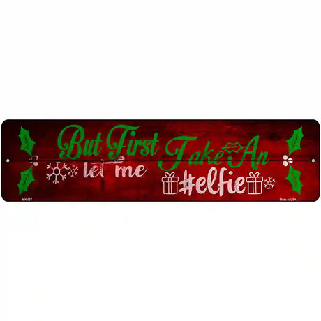 Take An Elfie Novelty Metal Street Sign 12" x 3" (MK)