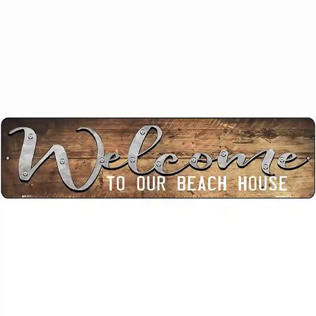 Welcome to our Beach House Novelty Metal Street Sign 12" x 3" (MK)