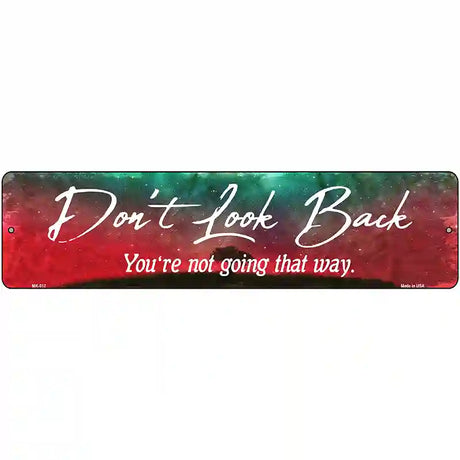 Dont Look Back Novelty Metal Street Sign 12" x 3" (MK)