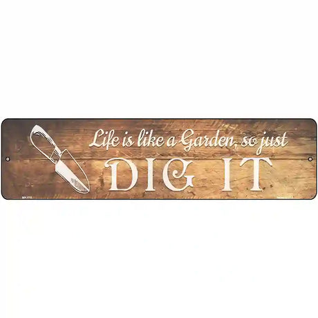 Life is like a Garden Novelty Metal Street Sign 12" x 3" (MK)