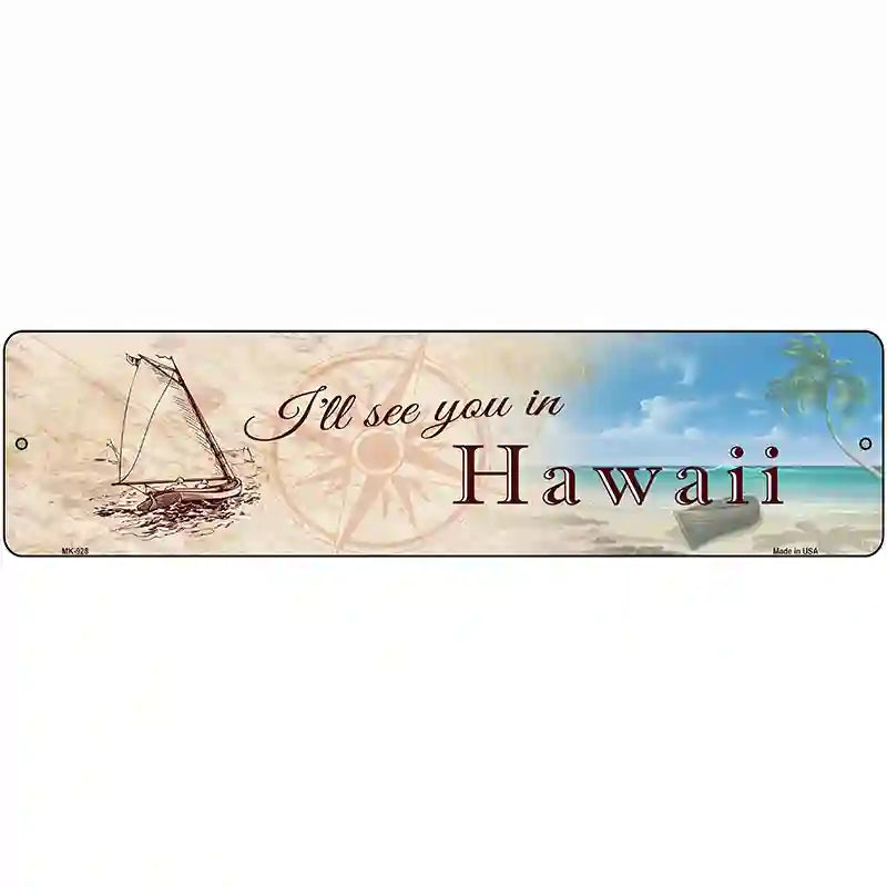 Ill See You In Hawaii Novelty Metal Street Sign 12" x 3" (MK)