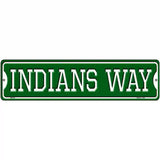 Indians Way Novelty Metal Street Sign 12" x 3" (MK)