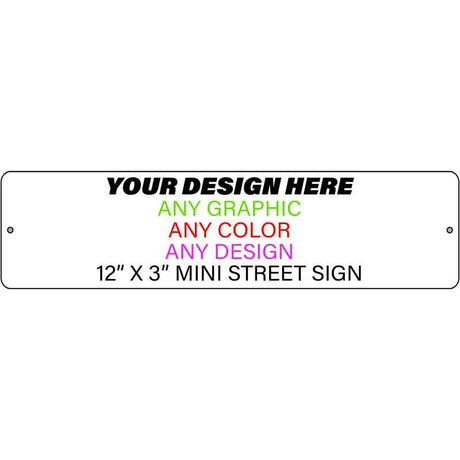 Personalized Design Your Own Custom Novelty Mini Street Sign | 12" x 3"