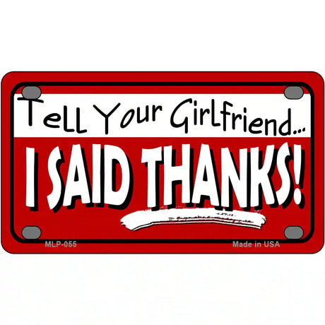 Tell Your Girlfriend Thanks Novelty Metal License Plate 4" x 2.2" (MLP)