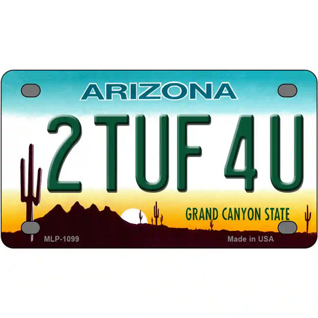 2 Tuf 4 U Arizona Novelty Metal License Plate 4" x 2.2" (MLP)