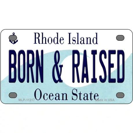 Born and Raised Rhode Island State License Plate Novelty License Plate 4" x 2.2" (MLP)