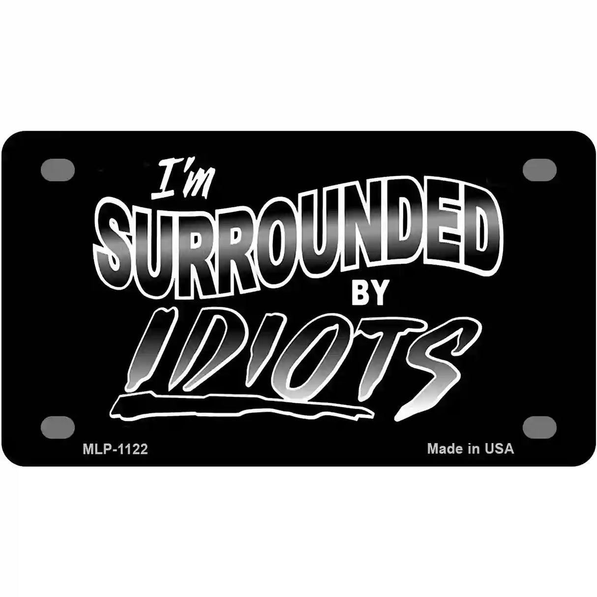 Im Surrounded By Idiots Novelty Metal License Plate 4" x 2.2" (MLP)