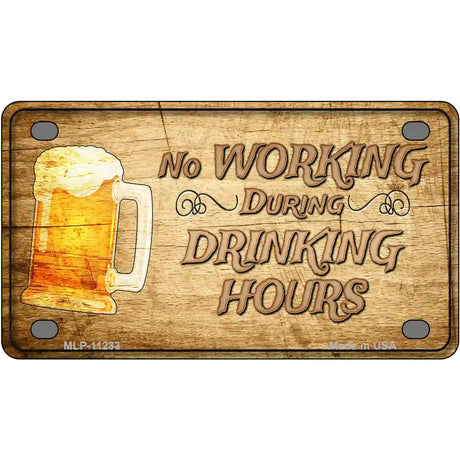 No Working During Drinking Hours Novelty License Plate 4" x 2.2" (MLP)