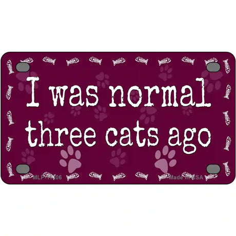 I Was Normal Three Cats Ago Novelty License Plate 4" x 2.2" (MLP)