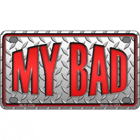 My Bad Novelty Metal License Plate 4" x 2.2" (MLP)