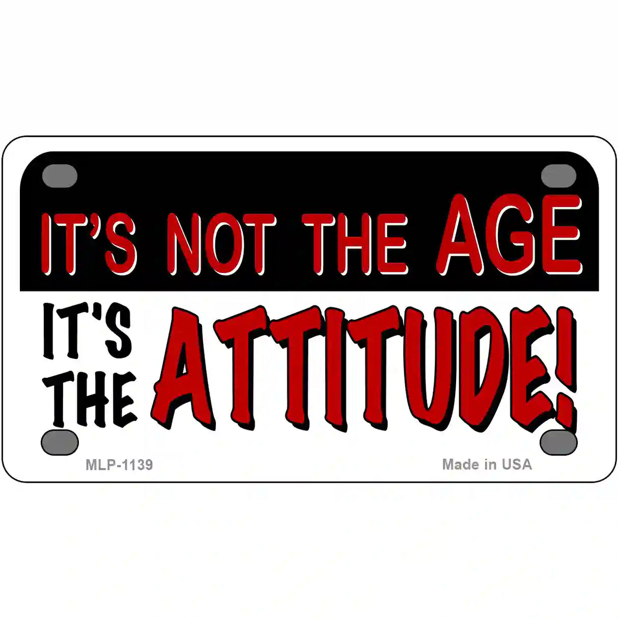 Not Age It Is Attitude Novelty Metal License Plate 4" x 2.2" (MLP)