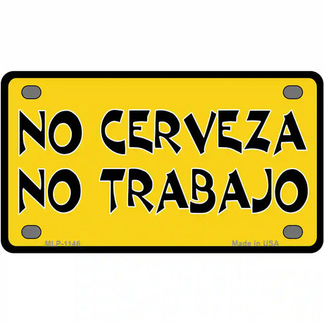 No Cerveza No Trabajo Novelty Metal License Plate 4" x 2.2" (MLP)