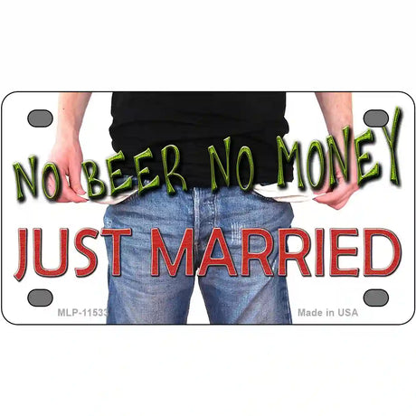 No Beer No Money Just Married Novelty License Plate 4" x 2.2" (MLP)