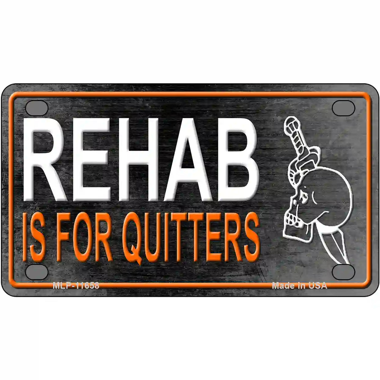 Rehab Is For Quitters Novelty License Plate 4" x 2.2" (MLP)