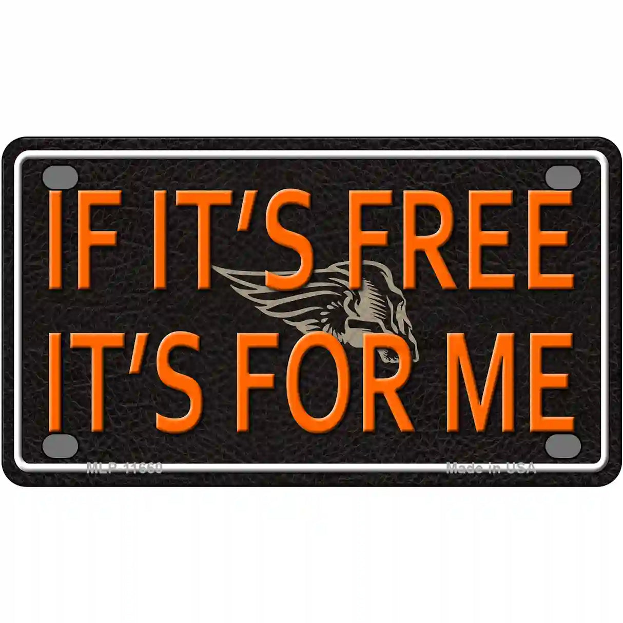 If It Is Free It Is For Me Novelty License Plate 4" x 2.2" (MLP)