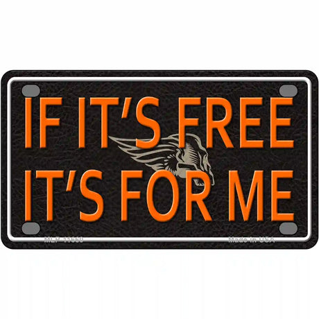 If It Is Free It Is For Me Novelty License Plate 4" x 2.2" (MLP)