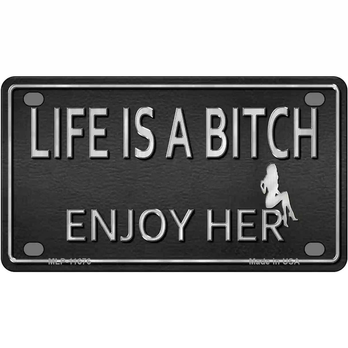 Life Is A Bitch Enjoy Her Novelty License Plate 4" x 2.2" (MLP)