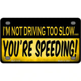 Youre Speeding Novelty Metal License Plate 4" x 2.2" (MLP)