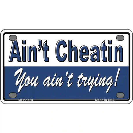 Aint Cheatin You Aint Trying Novelty Metal License Plate 4" x 2.2" (MLP)