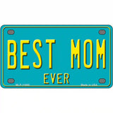 Best Mom Ever Novelty License Plate 4" x 2.2" (MLP)