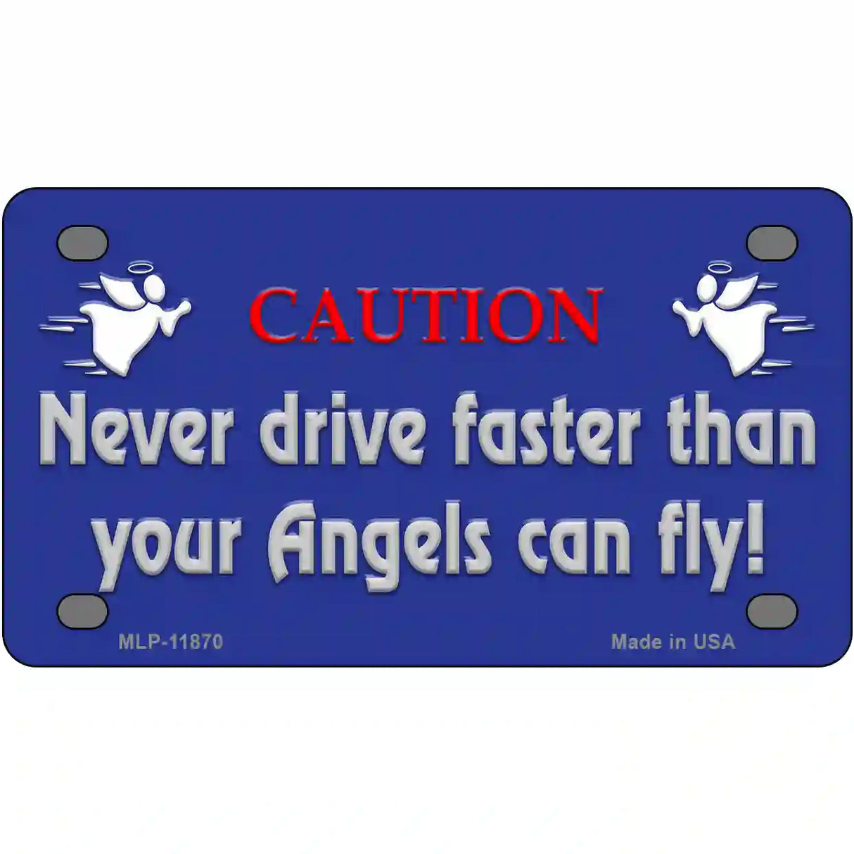 Never Drive Faster Than Angels Novelty License Plate 4" x 2.2" (MLP)