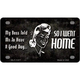 So I Went Home Novelty Metal License Plate 4" x 2.2" (MLP)