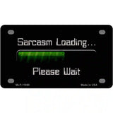 Sarcasm Loading Novelty Metal License Plate 4" x 2.2" (MLP)