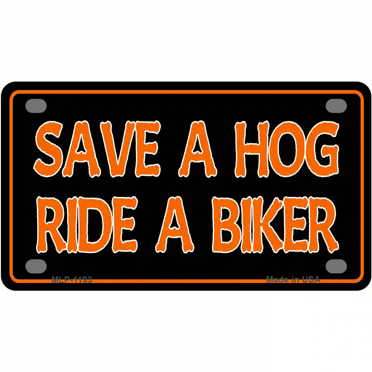 Save A Hog Ride A Biker Novelty Metal License Plate 4" x 2.2" (MLP)