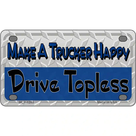 Make A Trucker Happy Novelty Metal License Plate 4" x 2.2" (MLP)