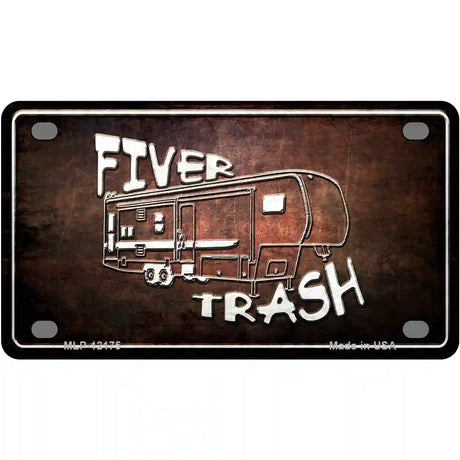 Fiver Trash Novelty Metal License Plate 4" x 2.2" (MLP)