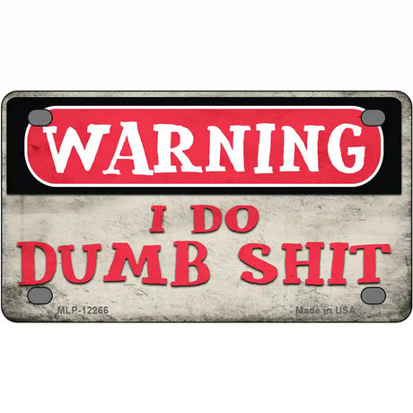 Warning I Do Dumb Shit Novelty Metal License Plate 4" x 2.2" (MLP)