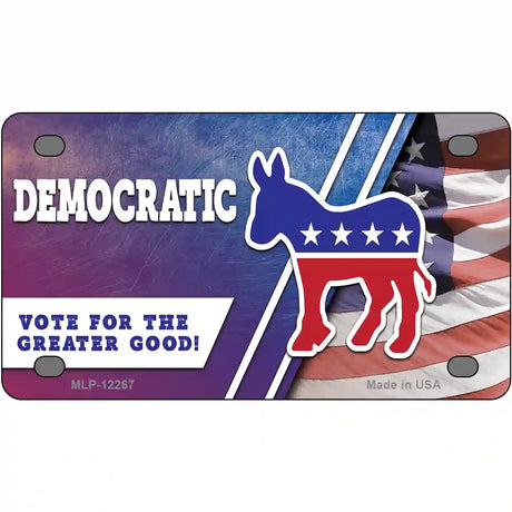 Democratic Vote for Greater Good Novelty Metal License Plate 4" x 2.2" (MLP)