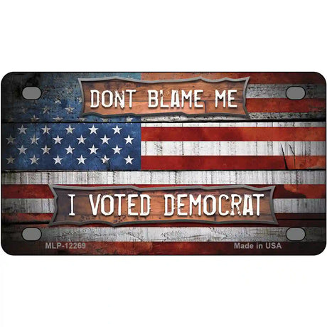 Dont Blame Me Voted Democrat Novelty Metal License Plate 4" x 2.2" (MLP)