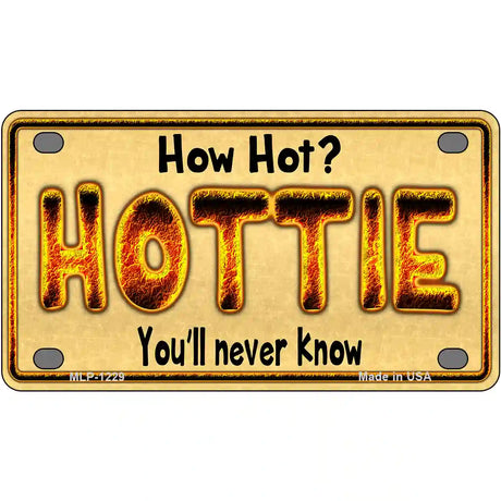 Hottie Know Novelty Metal License Plate 4" x 2.2" (MLP)