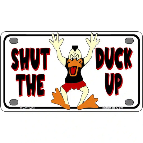 Shut The Duck Up Novelty Metal License Plate 4" x 2.2" (MLP)