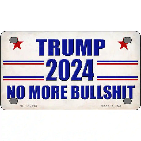 Trump 2024 No More Bullshit Novelty Metal License Plate 4" x 2.2" (MLP)