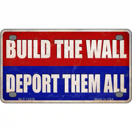 Build the Wall Deport Them All Novelty Metal License Plate 4" x 2.2" (MLP)