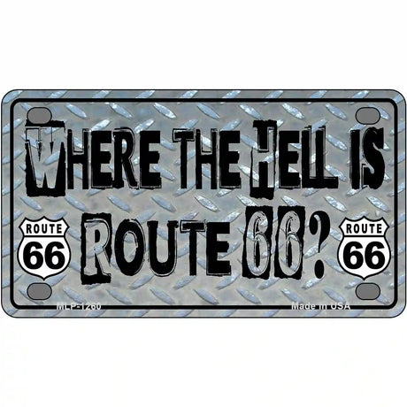 Where The Hell Is Route 66 Novelty Metal License Plate 4" x 2.2" (MLP)