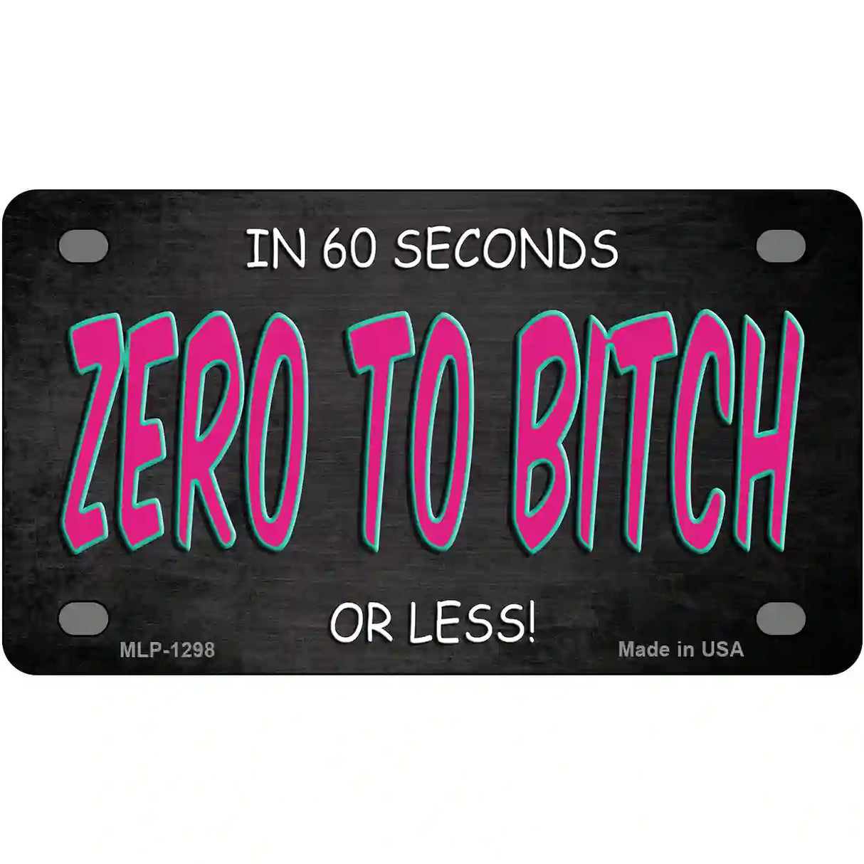 Zero To Bitch Novelty Metal License Plate 4" x 2.2" (MLP)