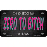 Zero To Bitch Novelty Metal License Plate 4" x 2.2" (MLP)