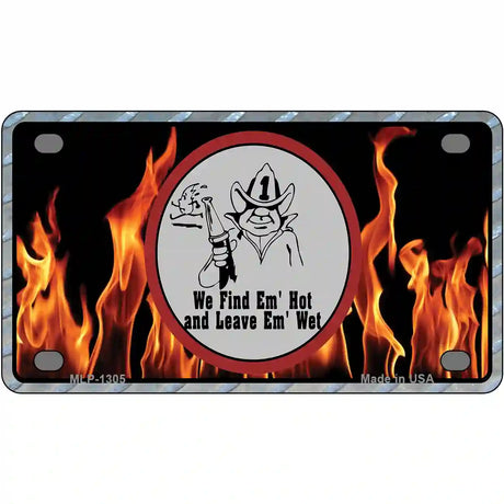 Find Hot Leave Wet Firefighter Novelty Metal License Plate 4" x 2.2" (MLP)