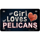 This Girl Loves Her Pelicans Novelty Metal License Plate Tag 4" x 2.2" (MLP)