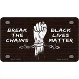 Break The Chains BLM Novelty Metal License Plate Tag 4" x 2.2" (MLP)