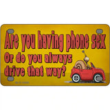 Are You Having Phone Sex Novelty Metal License Plate Tag 4" x 2.2" (MLP)